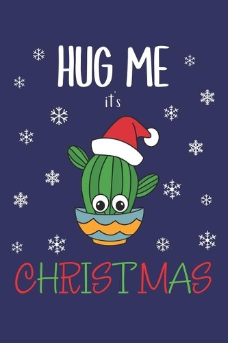 Hug Me It's Christmas: Lined Journal, 120 Pages, 6 x 9, Cactus With A Santa Hat In A Bowl, Blue Matte Finish (Hug Me It's Christmas Journal)