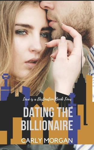 Dating the Billionaire: A Sweet Romance(Love Is a Destination)