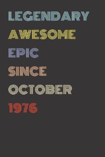 Legendary Awesome Epic Since October 1976 - Birthday Gift For 43 Year Old Men and Women Born in 1976: Blank Lined Retro Journal Notebook, Diary, Vintage Planner