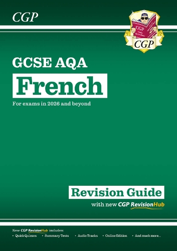 New GCSE French AQA Revision Guide with CGP RevisionHub (for exams from 2026): (CGP AQA GCSE French)