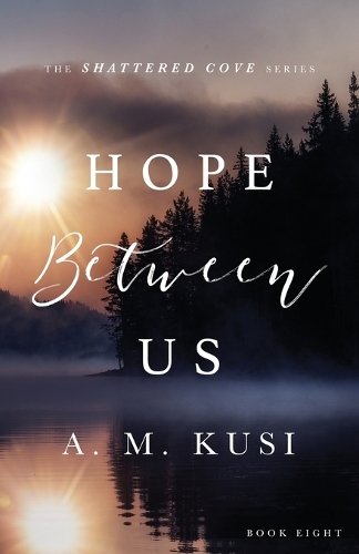 Hope Between Us: Shattered Cove Series Book 8(8 Shattered Cove)