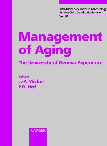 Management of Aging: The University of Geneva Experience(30 Interdisciplinary Topics in Gerontology and Geriatrics)