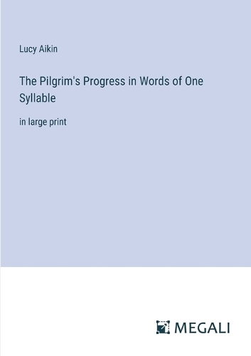 The Pilgrim's Progress in Words of One Syllable