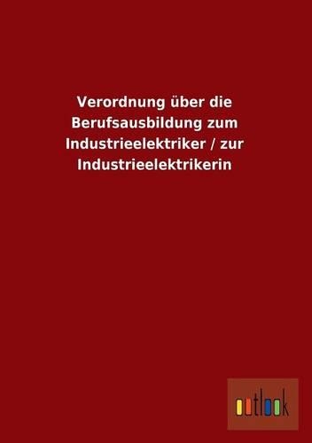 Verordnung Uber Die Berufsausbildung Zum Industrieelektriker / Zur Industrieelektrikerin
