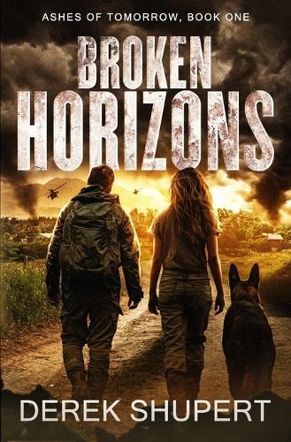 Broken Horizons: A Post-Apocalyptic EMP Survival Thriller(1 Ashes of Tomorrow)