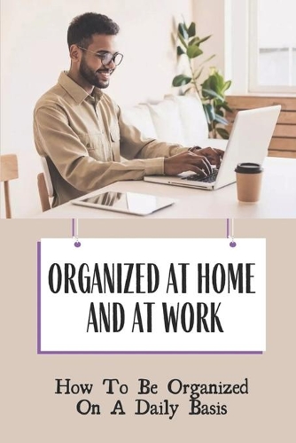 Organized At Home And At Work