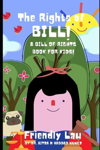 The Rights of Bill!: A Bill of Rights Book for Kids!(1 The Adventures of Bill)