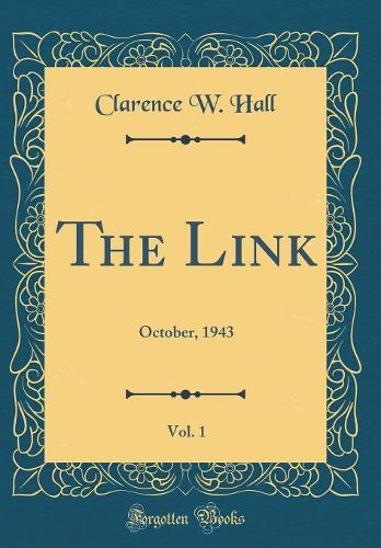 The Link, Vol. 1: October, 1943 (Classic Reprint)