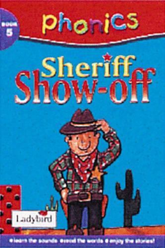 Sheriff Show-off: (Bk.5 Phonics)