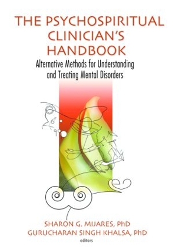 The Psychospiritual Clinician's Handbook: Alternative Methods for Understanding and Treating Mental Disorders(English)