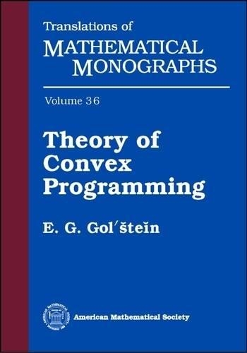 Theory of Convex Programming: (Translations of Mathematical Monographs)