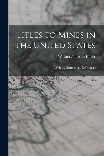 Titles to Mines in the United States