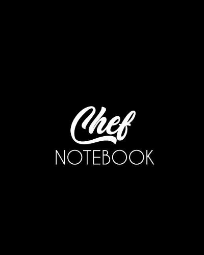 Chef Notebook: Make Your Own Cookbook - My Best Recipes And Blank Recipe Book Journal For Personalized Recipes - Blank Recipe Journal And Organizer For Recipes, 10