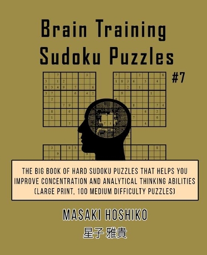 Brain Training Sudoku Puzzles #6: The Big Book Of Hard Sudoku Puzzles That Helps You Improve Concentration And Analytical Thinking Abilities (Large Print, 100 Medium Difficulty Puzzl