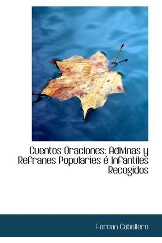 Cuentos Oraciones: Adivinas y Refranes Popularies E Infantiles Recogidos(English)