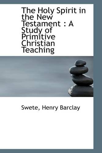 The Holy Spirit in the New Testament: A Study of Primitive Christian Teaching(English)