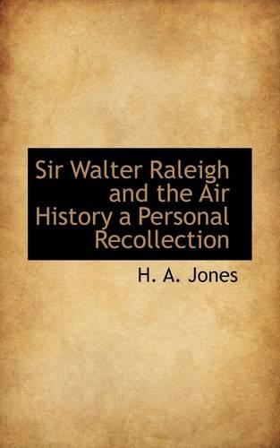 Sir Walter Raleigh and the Air History a Personal Recollection: (English)