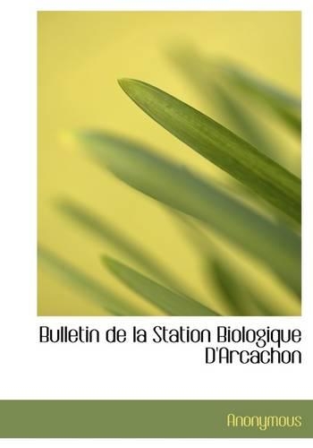 Bulletin de La Station Biologique D'Arcachon