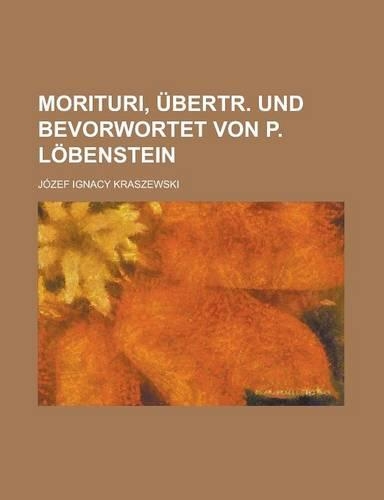 Morituri, Ubertr. Und Bevorwortet Von P. Lobenstein