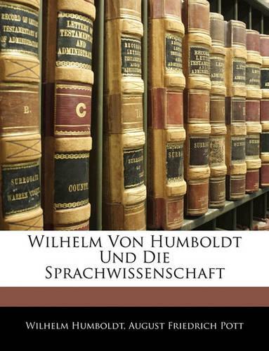 Wilhelm Von Humboldt Und Die Sprachwissenschaft