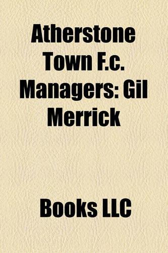 Atherstone Town F.C. Managers: Gil Merrick(English)