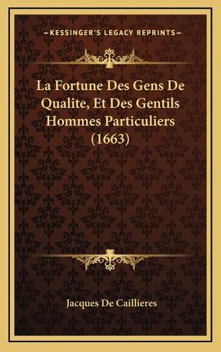 La Fortune Des Gens De Qualite, Et Des Gentils Hommes Particuliers (1663)
