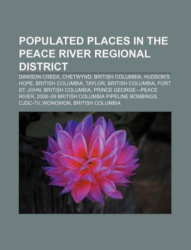 Populated Places in the Peace River Regional District: Dawson Creek, Chetwynd, British Columbia, Hudson's Hope, British Columbia, Taylor(English)
