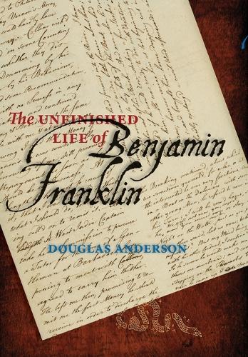 The Unfinished Life of Benjamin Franklin: (English)