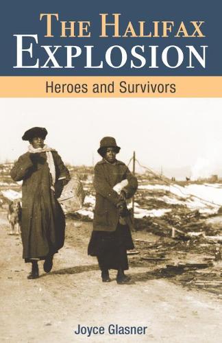 Halifax Explosion: Heroes and Survivors(Amazing Canadians)