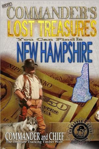 More Commander's Lost Treasures You Can Find In New Hampshire: Follow the Clues and Find Your Fortunes!(2 More Commander's Lost Treasures You Can Find)