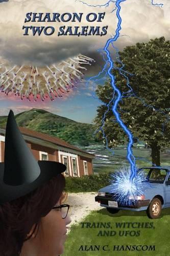 Sharon of Two Salems: Trains, Witches, and UFOs(Sharon of Two Salems)