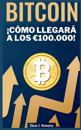 Bitcoin: ¡Cómo llegará a los 100.000!