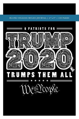 Q Anon +++ Q Patriots for Trump 2020 Blank College Ruled Journal 6x9