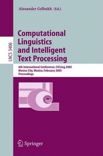 Computational Linguistics and Intelligent Text Processing: 6th International Conference, CICLing 2005, Mexico City, Mexico, February 13-19, 2005, Proceedings(Theoretical Computer Science and General Issues)