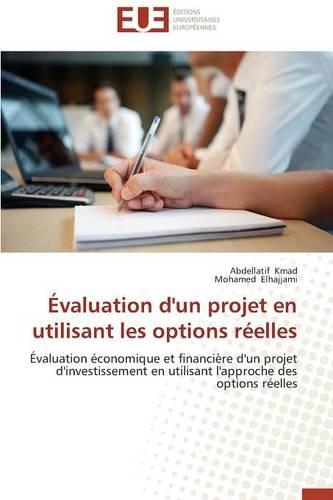 Évaluation d'Un Projet En Utilisant Les Options Réelles: (Omn.Univ.Europ.)