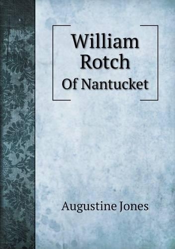 William Rotch Of Nantucket: (English)