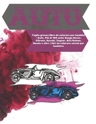 Taglia grossa libro da colorare per bambini - Auto. Più di 100 auto