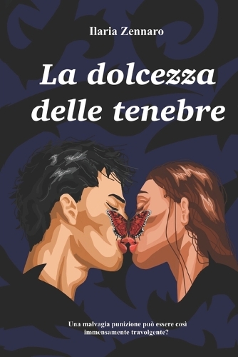 La dolcezza delle tenebre: Una malvagia punizione può essere così immensamente coinvolgente?(3 La Dolcezza Delle Tenebre)