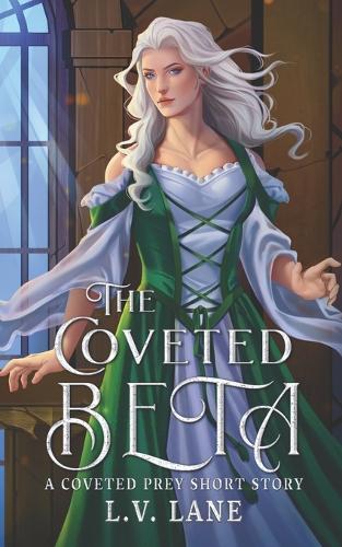 The Coveted Beta: A forbidden love and secret desires fantasy romance(8 Coveted Prey)