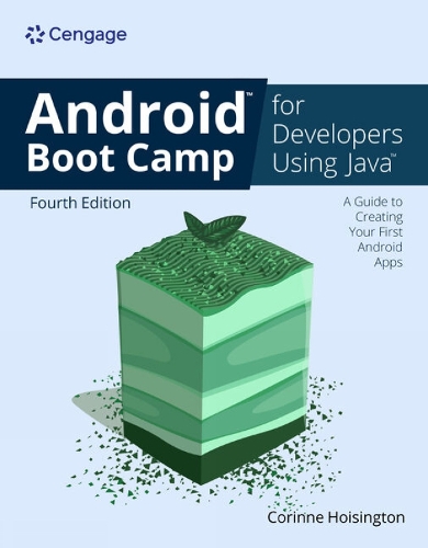 Android Boot Camp for Developers Using JavaÂ®: A Guide to Creating Your First Android Apps