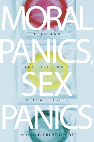 Moral Panics, Sex Panics: Fear and the Fight Over Sexual Rights(Intersections)