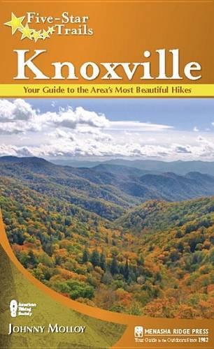 Five-Star Trails: Knoxville: Your Guide to the Area's Most Beautiful Hikes(Five-Star Trails)