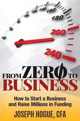 From Zero to Business: How to Start a Business and Raise Millions from Business Plan to Successful Startup(English)