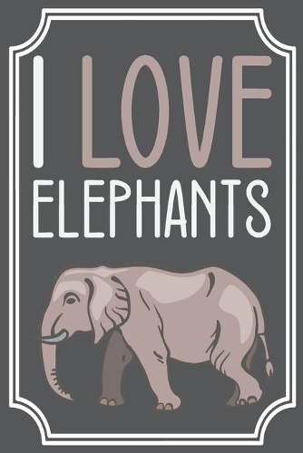 I Love Elephants