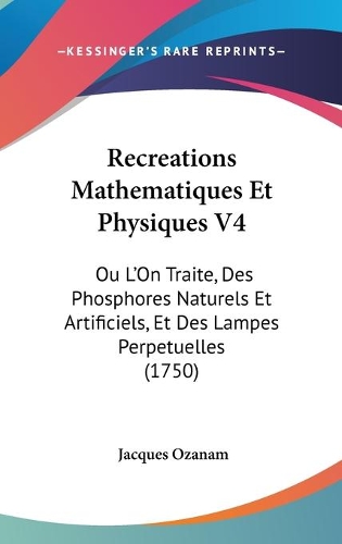 Recreations Mathematiques Et Physiques V4