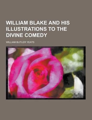 William Blake and His Illustrations to the Divine Comedy: (English)