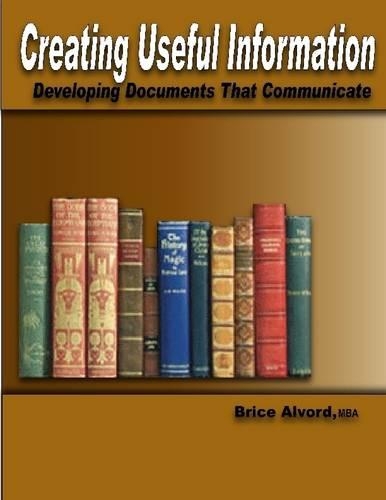Creating Useful Information : Developing Documents That Communicate