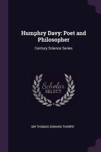 Humphry Davy: Poet and Philosopher: Century Science Series