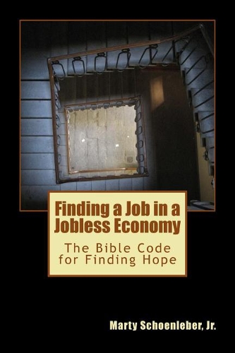 Finding a Job in a Jobless Economy: The Bible Code for Finding a Job