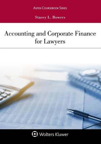 Accounting and Corporate Finance for Lawyers: (Aspen Coursebook)